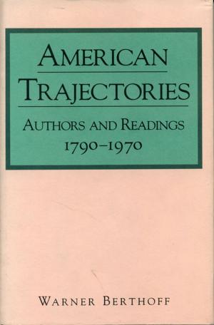 Cover of the book American Trajectories by Steven Mailloux