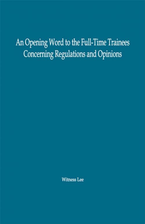 Cover of the book An Opening Word to the Full-Time Trainees Concerning Regulations and Opinions by Witness Lee, Living Stream Ministry