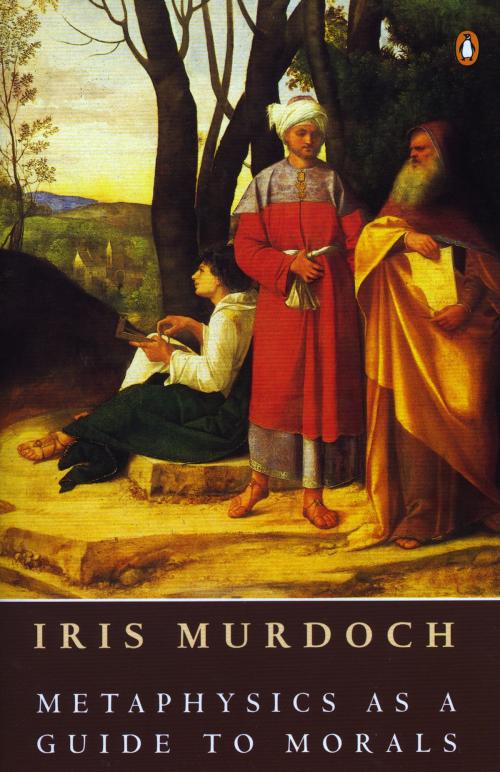 Cover of the book Metaphysics as a Guide to Morals by Iris Murdoch, Penguin Publishing Group