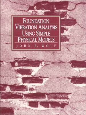 Cover of the book Foundation Vibration Analysis Using Simple Physical Models by Shane Elliott