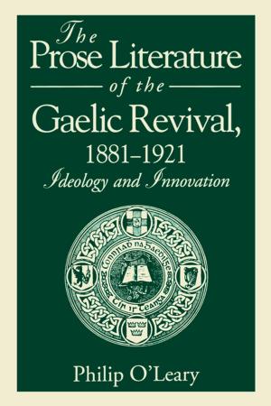 Cover of the book The Prose Literature of the Gaelic Revival, 1881–1921 by Elizabeth Ross