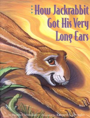 Cover of the book How Jackrabbit Got His Very Long Ears by Susan Lowell