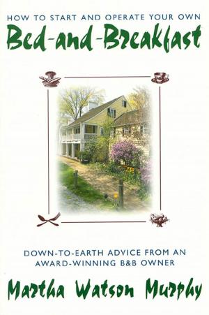 Cover of the book How to Start and Operate Your Own Bed-and-Breakfast by Charles W. Calhoun