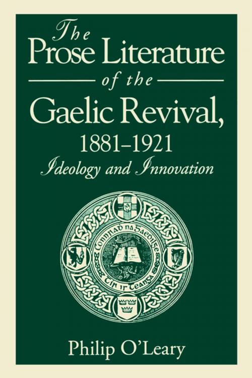 Cover of the book The Prose Literature of the Gaelic Revival, 1881–1921 by Philip O'Leary, Penn State University Press