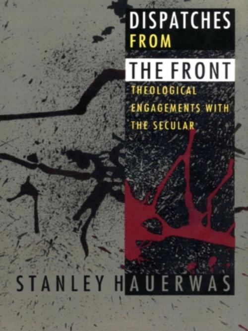 Cover of the book Dispatches from the Front by Stanley Hauerwas, Duke University Press