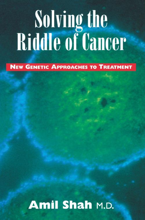 Cover of the book Solving the riddle of cancer: new genetic approaches to treatment by Amil Shah, Dundurn