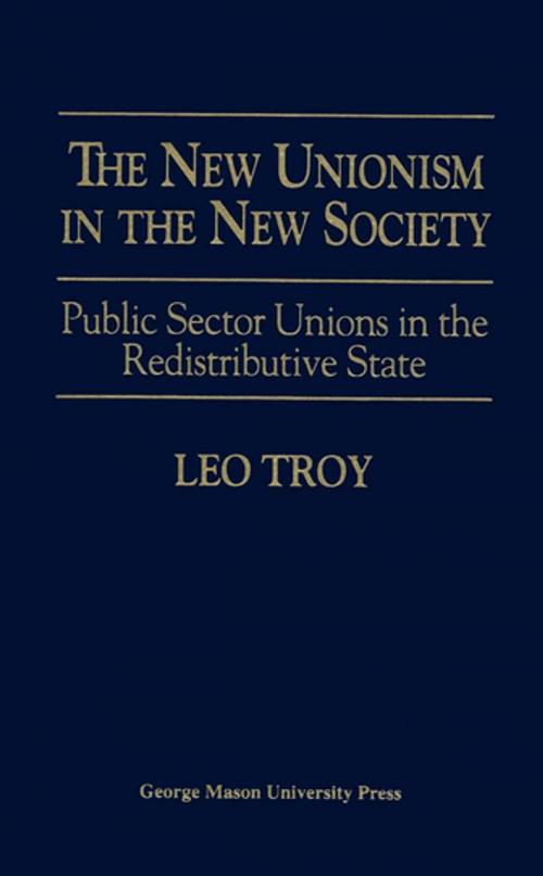 Cover of the book The New Unionism in the New Society by Leo Troy, University Publishing Association