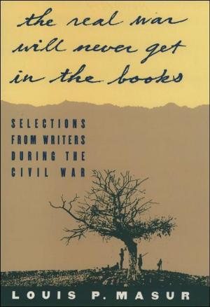 Cover of the book "...the real war will never get in the books":Selections from Writers During the Civil War by John-Peter Pham