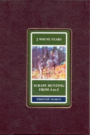 Cover of the book Scrape Hunting from a to Z by Peter Winants