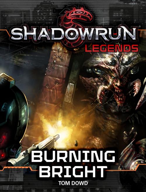 Cover of the book Shadowrun Legends: Burning Bright by Tom Dowd, InMediaRes Productions LLC