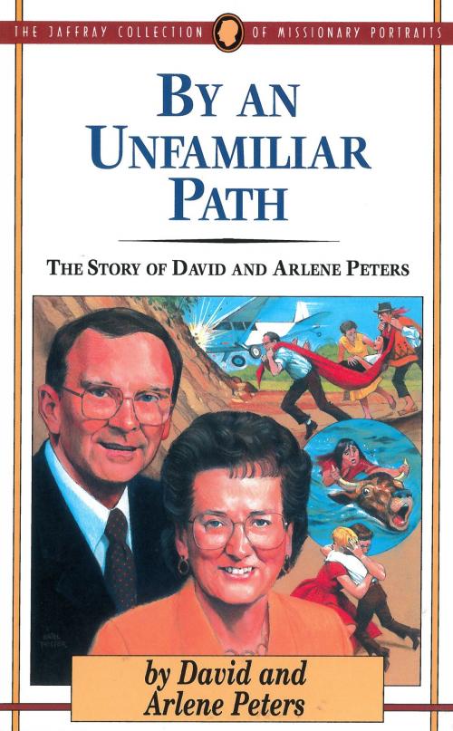 Cover of the book By an Unfamiliar Path by David Peters, Arlene Peters, Moody Publishers