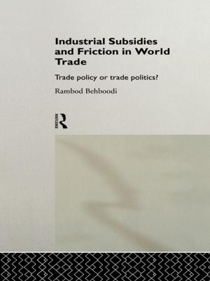 Cover of the book Industrial Subsidies and Friction in World Trade by Steven J. Hood