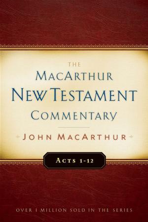 Book cover of Acts 1-12 MacArthur New Testament Commentary