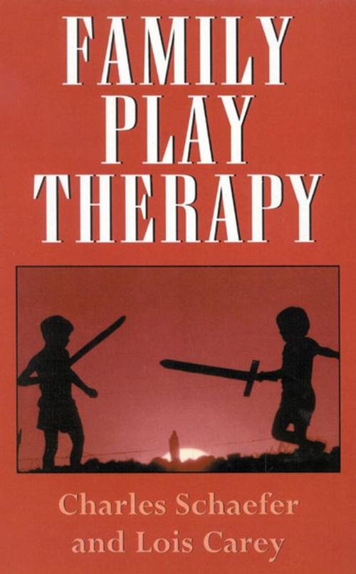 Cover of the book Family Play Therapy by Charles Schaefer, Lois J. Carey, Jason Aronson, Inc.