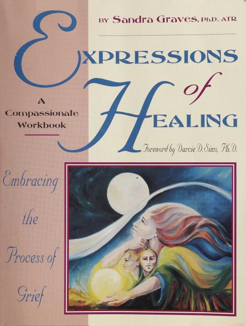 Cover of the book Expressions of Healing: by Sandra L. Graves-Alcorn, Ph.D, BookBaby