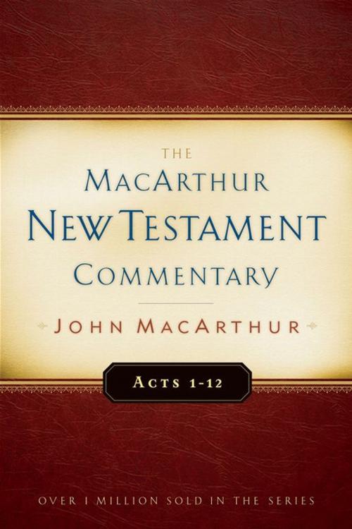 Cover of the book Acts 1-12 MacArthur New Testament Commentary by John F MacArthur, Moody Publishers