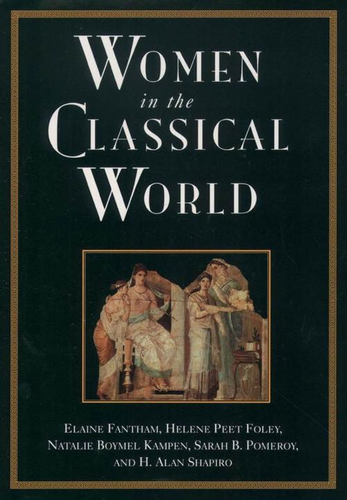 Cover of the book Women in the Classical World : Image and Text by Elaine Fantham;Helene Peet Foley;Natalie Boymel Kampen;Sarah B. Pomeroy;H. A. Shapiro, Oxford University Press, USA