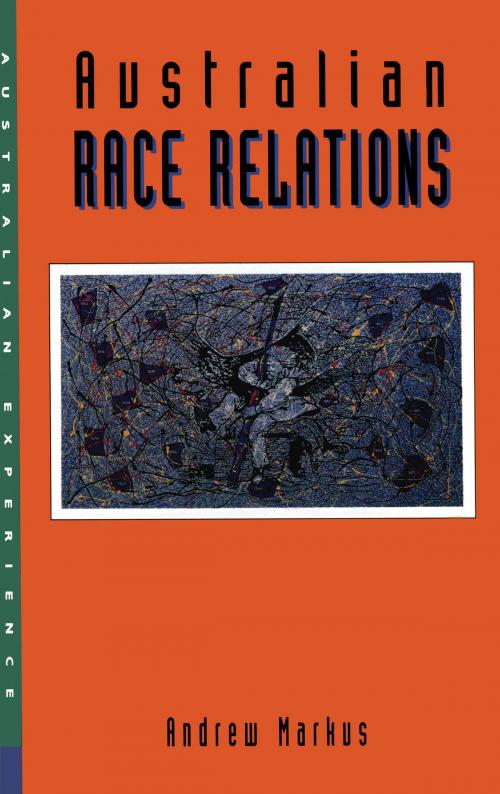 Cover of the book Australian Race Relations by Andrew Markus, Allen & Unwin