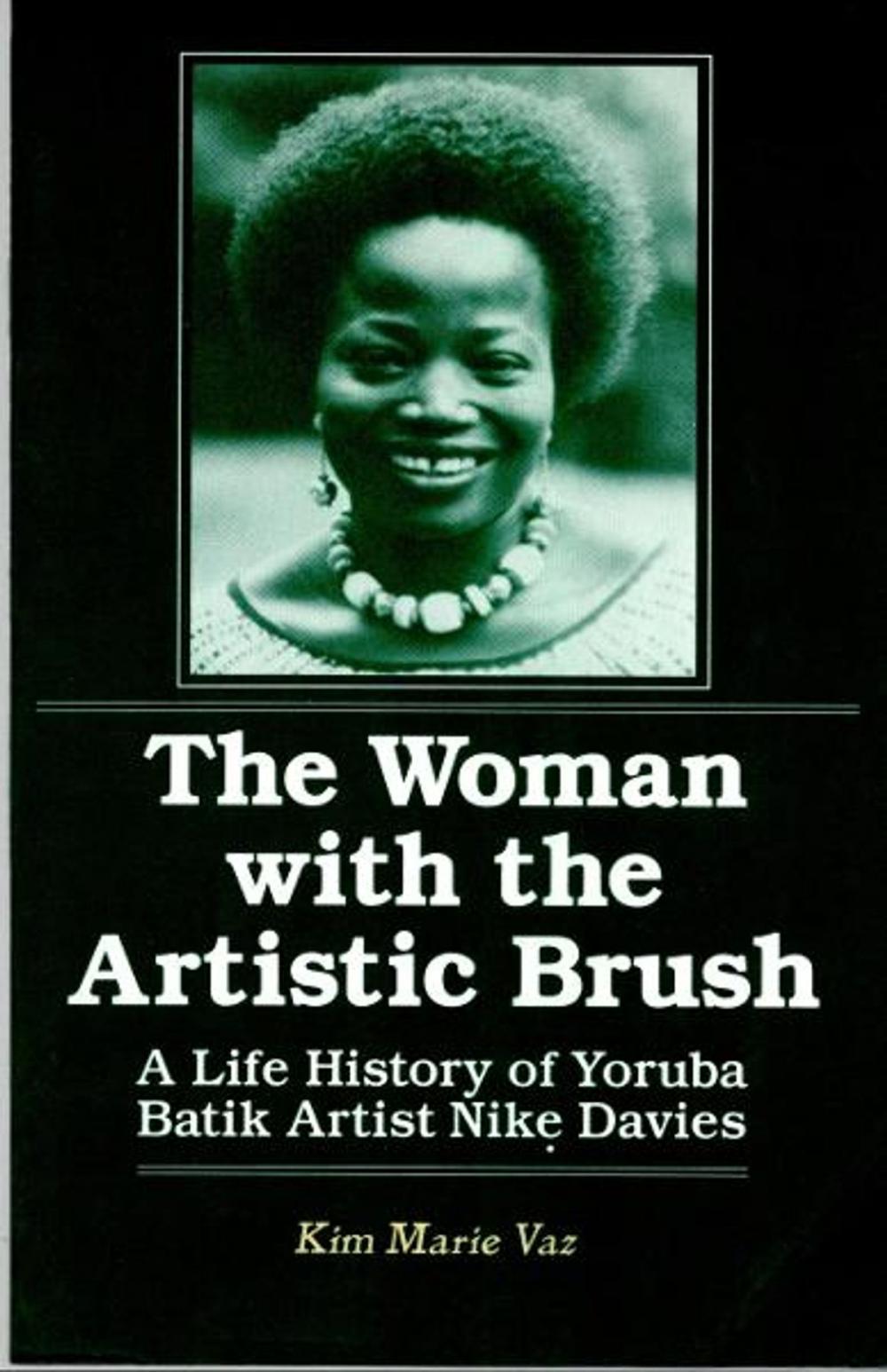 Big bigCover of The Woman with the Artistic Brush: A Life History of Yoruba Batik Artist Nike Davies