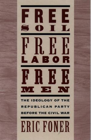 Cover of the book Free Soil, Free Labor, Free Men by Eric Frederick Jensen