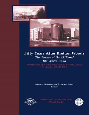 Cover of the book Fifty Years After Bretton Woods: The Future of the IMF and the World Bank: Proceedings of a Conference held in Madrid, Spain, September 29-30, 1994 by Era  Ms. Dabla-Norris, Giang  Ho, Kalpana  Ms. Kochhar, Annette  Kyobe, Robert  Mr. Tchaidze