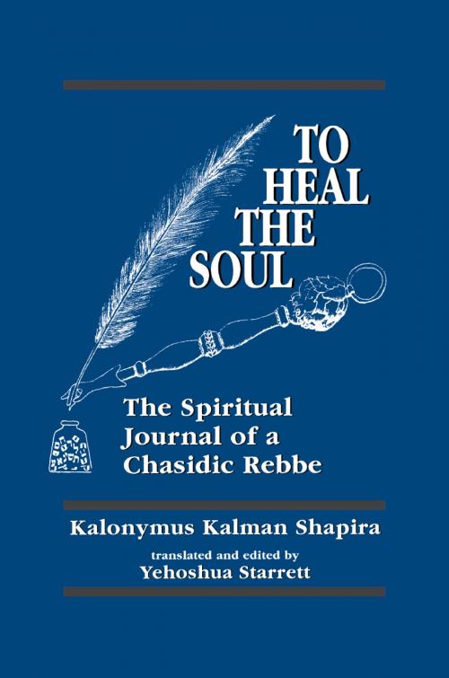 Cover of the book To Heal the Soul by Kalonymus Kalman Shapira, Jason Aronson, Inc.