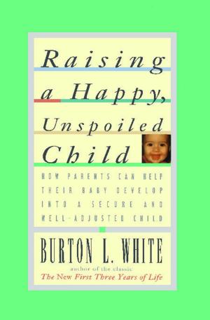 Cover of the book Raising a Happy, Unspoiled Child by Rick Springfield