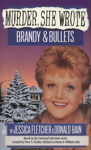 Cover of the book Murder, She Wrote: Brandy and Bullets by Jake Logan