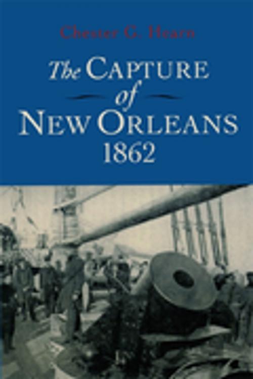 Cover of the book The Capture of New Orleans 1862 by Chester G. Hearn, LSU Press