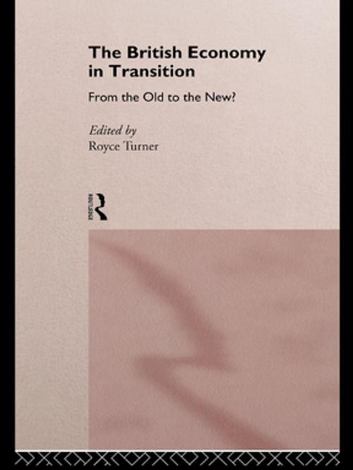 Cover of the book The British Economy in Transition by Royce Turner, Taylor and Francis