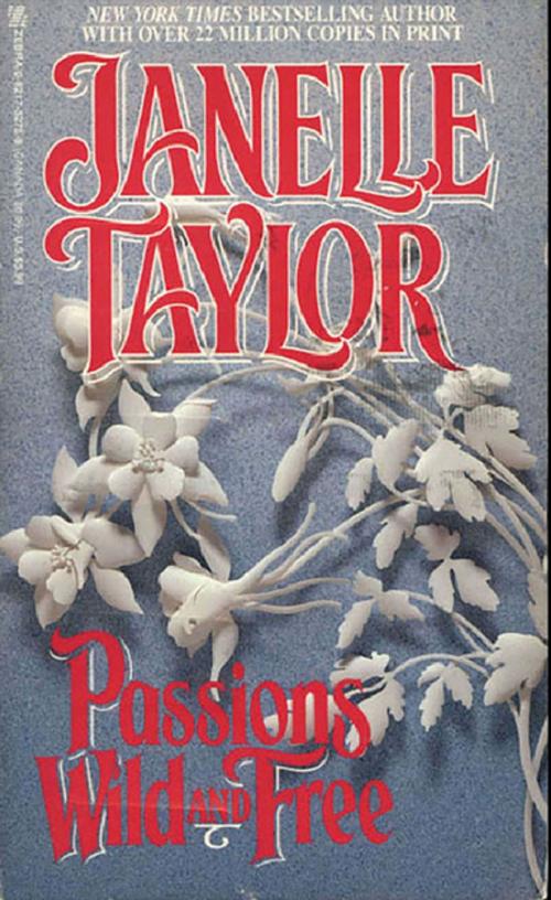 Cover of the book Passions Wild And Free by Janelle Taylor, Zebra Books