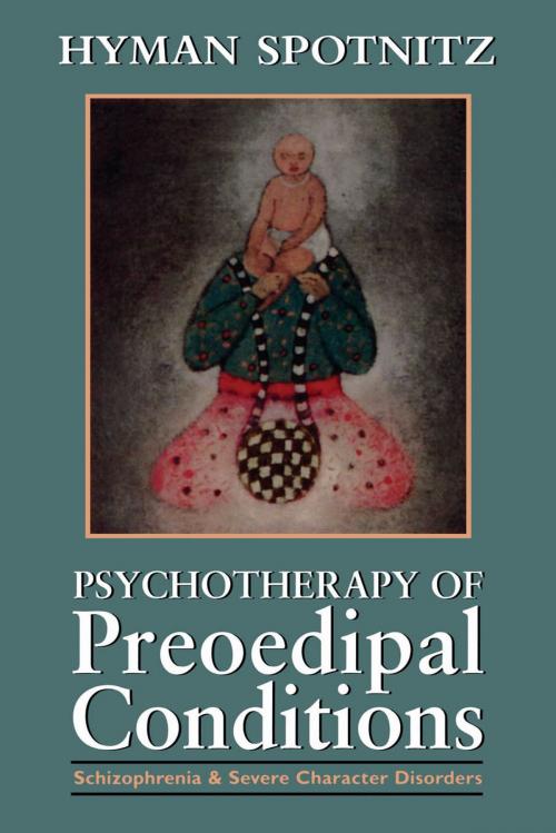 Cover of the book Psychotherapy of Preoedipal Conditions by Hyman Spotnitz, Jason Aronson, Inc.