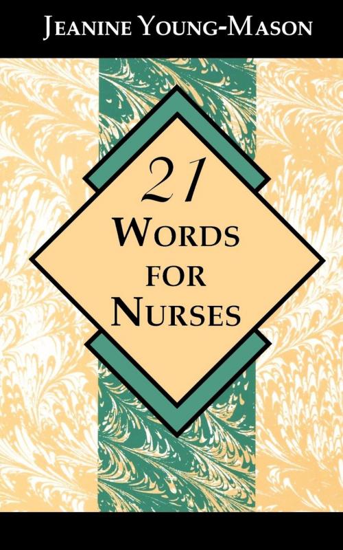 Cover of the book 21 Words for Nurses by Jeanine Young-Mason, Taylor Trade Publishing