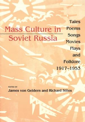 Cover of the book Mass Culture in Soviet Russia by Cathryn A. Manduca, Carol Rutz, Gudrun Willett, William Condon, Ellen R. Iverson, Richard Haswell