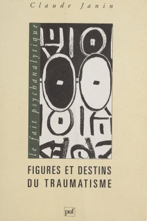 Cover of the book Figures et destins du traumatisme by Frédy Bémont, Institut d'Étude du Développement Économique et Social de l'Université de Paris, François Perroux