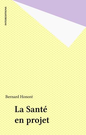 Cover of the book La Santé en projet by Denise Herbaudière
