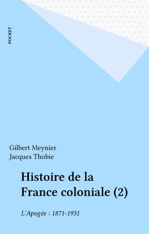 Cover of the book Histoire de la France coloniale (2) by LJ Gormley, Anthony John