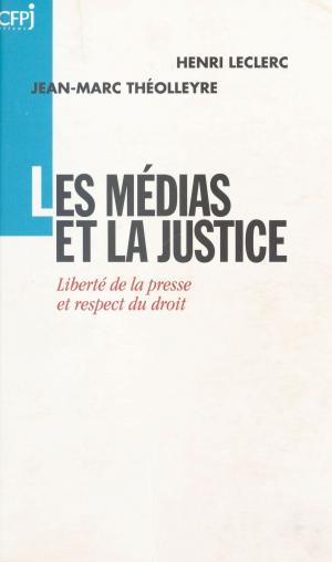 Cover of the book Les Médias et la Justice : Liberté de la presse et respect du droit by Caton