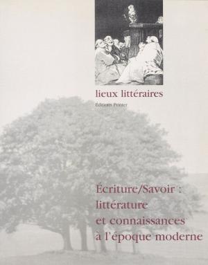 Book cover of Écrire-savoir : littérature et connaissances à l'époque moderne