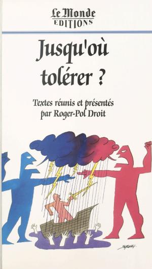 Cover of the book Jusqu'où tolérer ? by Régis Antoine, Gérard A. Jaeger