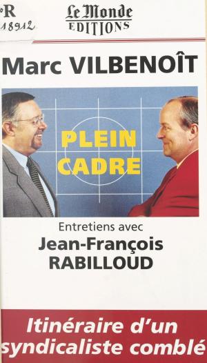 Cover of the book Plein cadre : entretiens avec Jean-François Rabilloud by Jean-Bernard Pouy