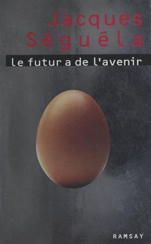 Cover of the book Le futur a de l'avenir by Irène Frain