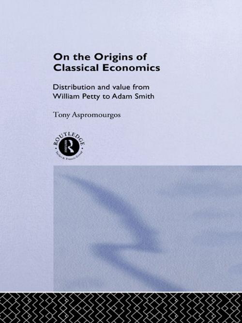 Cover of the book On the Origins of Classical Economics by Tony Aspromourgos, Taylor and Francis