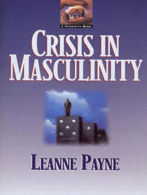 Cover of the book Crisis in Masculinity by Leanne Payne, Baker Publishing Group