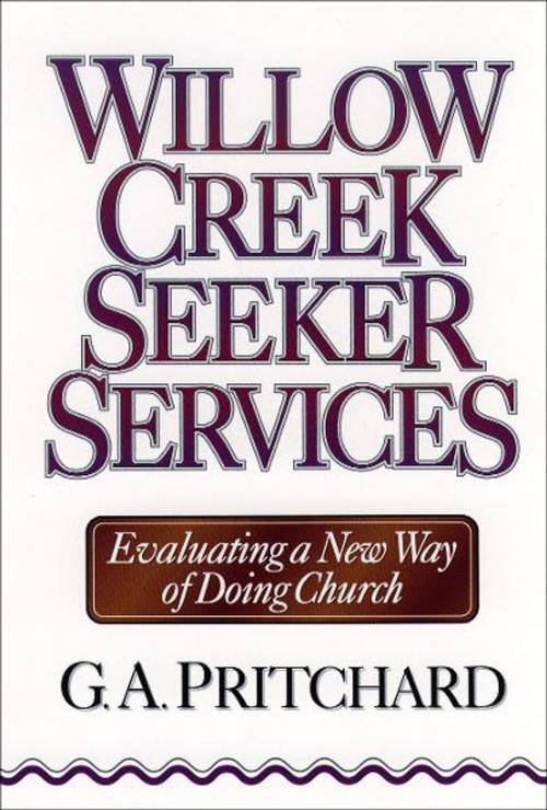 Cover of the book Willow Creek Seeker Services by Gregory A. Pritchard, Baker Publishing Group