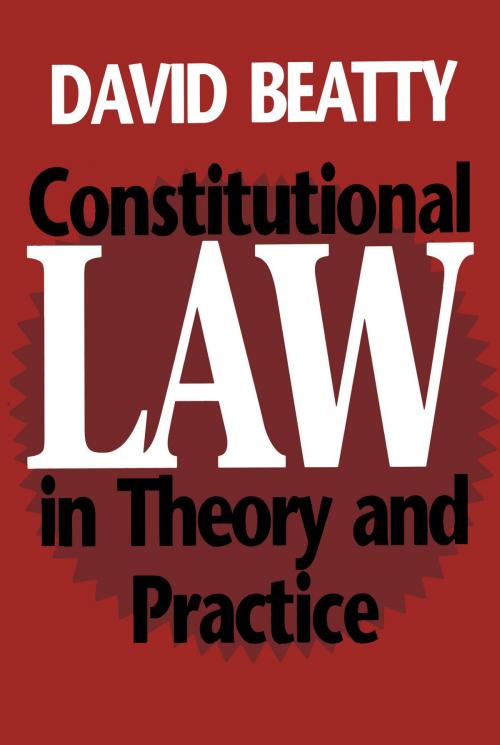 Cover of the book Constitutional Law in Theory and Practice by David Beatty, University of Toronto Press, Scholarly Publishing Division