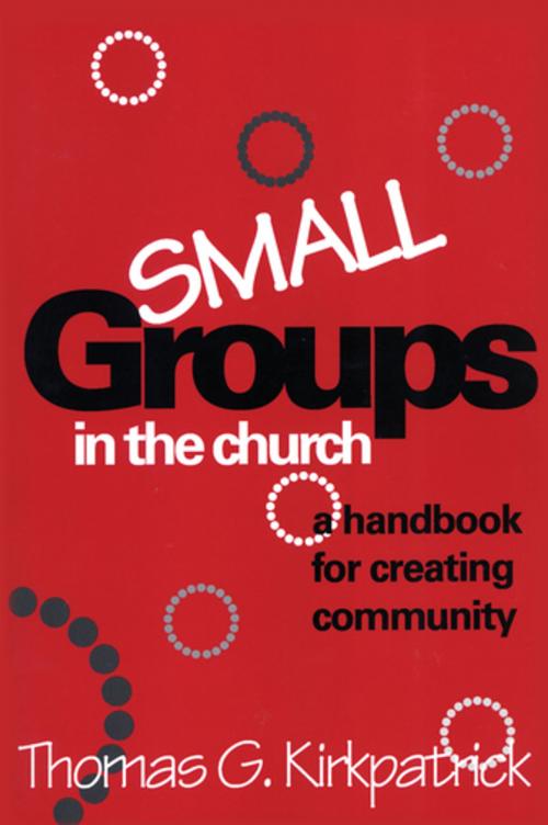 Cover of the book Small Groups in the Church by Thomas G. Kirkpatrick, Rowman & Littlefield Publishers