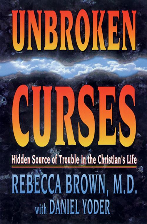 Cover of the book Unbroken Curses by Rebecca Brown M.D., Whitaker House