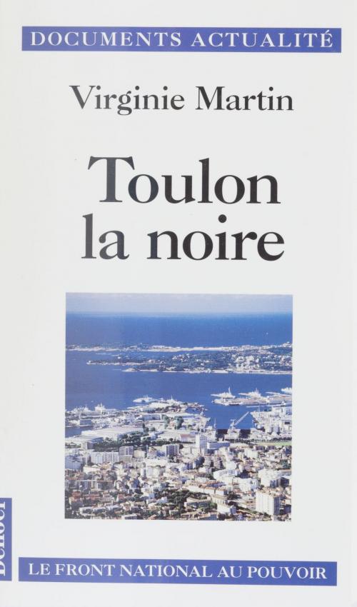 Cover of the book Toulon la noire by Virginie Martin, Pascal Perrineau, Denoël (réédition numérique FeniXX)