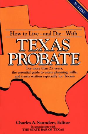 Cover of the book How to Live and Die with Texas Probate by Melinda Rice